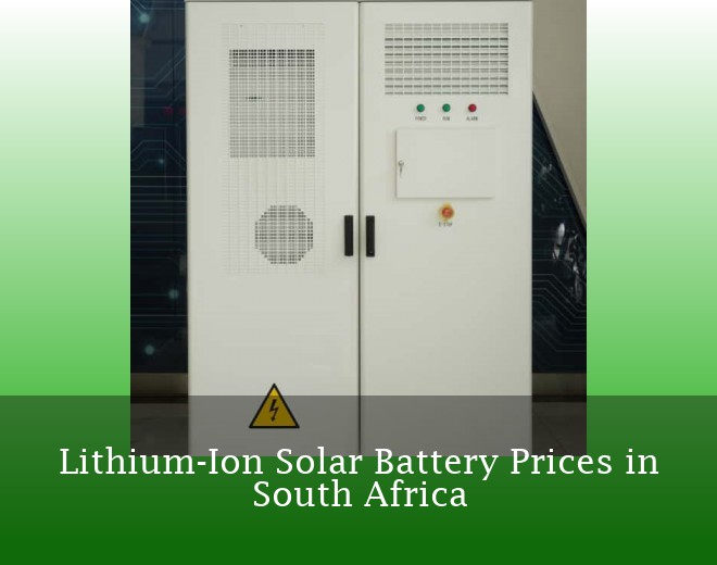 Lithium-Ion Solar Battery Prices in South Africa